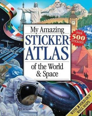 MY AMAZING STICKER ATLAS OF THE WORLD & SPACE